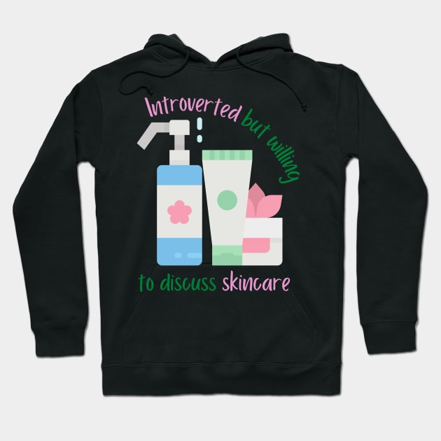 Introverted But Willing To Discuss Skincare Hoodie by casualism